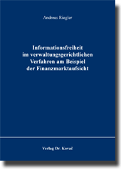 Forschungsarbeit: Informationsfreiheit im verwaltungsgerichtlichen Verfahren am Beispiel der Finanzmarktaufsicht