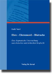 Dissertation: Ehre – Ehrenmord – Blutrache