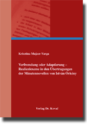 Dissertation: Verfremdung oder Adaptierung – Realienlexeme in den Übertragungen der Minutennovellen von István Örkény