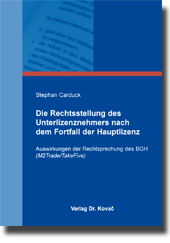 Die Rechtsstellung des Unterlizenznehmers nach dem Fortfall der Hauptlizenz (Dissertation) Die Rechtsstellung des Unterlizenznehmers nach dem Fortfall der Hauptlizenz (Dissertation)