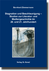  Sammelband: Stagnation und Beschleunigung – Studien zur Literatur und Mediengeschichte im 20. und 21. Jahrhundert