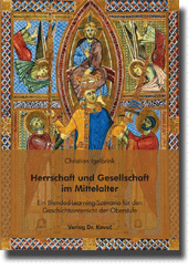 Herrschaft und Gesellschaft im Mittelalter (Forschungsarbeit) Herrschaft und Gesellschaft im Mittelalter (Forschungsarbeit)