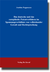 Das deutsche und das europäische Patentverfahren im Spannungsverhältnis von vollziehender Gewalt und Rechtsprechung (Doktorarbeit)