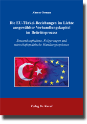 Dissertation: Die EU-Türkei-Beziehungen im Lichte ausgewählter Verhandlungskapitel im Beitrittsprozess