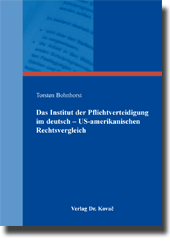 Doktorarbeit: Das Institut der Pflichtverteidigung im deutsch – US-amerikanischen Rechtsvergleich