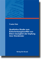Dissertation: Qualitative Studie zum Entscheidungskonflikt von Eltern bezüglich der Impfung ihrer Kleinkinder
