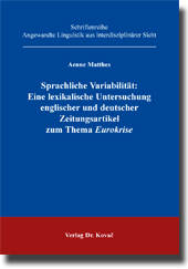 Sprachliche Variabilität: Eine lexikalische Untersuchung englischer und deutscher Zeitungsartikel zum Thema Eurokrise (Forschungsarbeit)