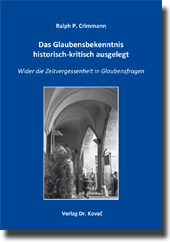 Forschungsarbeit: Das Glaubensbekenntnis historisch-kritisch ausgelegt