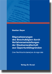 Stigmatisierungen des Beschuldigten durch Verfahrenseinstellungen der Staatsanwaltschaft aus Opportunitätsgründen (Doktorarbeit) Stigmatisierungen des Beschuldigten durch Verfahrenseinstellungen der Staatsanwaltschaft aus Opportunitätsgründen (Doktorarbeit)