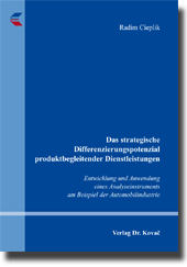 Das strategische Differenzierungspotenzial produktbegleitender Dienstleistungen (Doktorarbeit) Das strategische Differenzierungspotenzial produktbegleitender Dienstleistungen (Doktorarbeit)