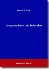Programmieren und Induktion (Forschungsarbeit) Programmieren und Induktion (Forschungsarbeit)