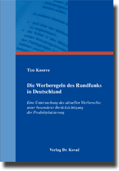 Die Werberegeln des Rundfunks in Deutschland (Dissertation) Die Werberegeln des Rundfunks in Deutschland (Dissertation)