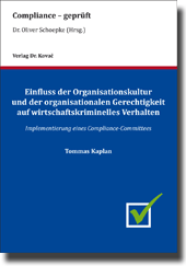 Einfluss der Organisationskultur und der organisationalen Gerechtigkeit auf wirtschaftskriminelles Verhalten (Forschungsarbeit) Einfluss der Organisationskultur und der organisationalen Gerechtigkeit auf wirtschaftskriminelles Verhalten (Forschungsarbeit)