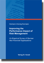 Improving the Performance Impact of Risk Management (Doktorarbeit) Improving the Performance Impact of Risk Management (Doktorarbeit)