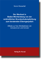 Dissertation: Der Wechsel in Baden-Württemberg von der verbindlichen Grundschulempfehlung zum beratenden Elterngespräch