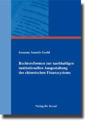 Rechtsreformen zur nachhaltigen institutionellen Ausgestaltung des chinesischen Finanzsystems (Dissertation)