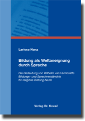 Bildung als Weltaneignung durch Sprache (Dissertation) Bildung als Weltaneignung durch Sprache (Dissertation)