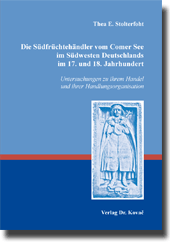 Dissertation: Die Südfrüchtehändler vom Comer See im Südwesten Deutschlands im 17. und 18. Jahrhundert