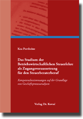 Dissertation: Das Studium der Betriebswirtschaftlichen Steuerlehre als Zugangsvoraussetzung für den Steuerberaterberuf