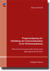 Prognoseeignung der Abbildung des Emissionshandels in der Rechnungslegung (Doktorarbeit) Prognoseeignung der Abbildung des Emissionshandels in der Rechnungslegung (Doktorarbeit)
