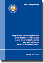 Doktorarbeit: Integration von subjektiven Qualitätsanforderungen in die Kaufentscheidung zur Vermeidung von Fehlbewertungen