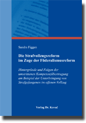 Die Strafvollzugsreform im Zuge der Föderalismusreform (Dissertation)