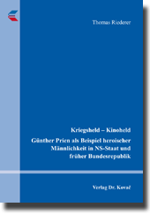 Kriegsheld – Kinoheld. Günther Prien als Beispiel heroischer Männlichkeit in NS-Staat und früher Bundesrepublik (Forschungsarbeit) Kriegsheld – Kinoheld. Günther Prien als Beispiel heroischer Männlichkeit in NS-Staat und früher Bundesrepublik (Forschungsarbeit)