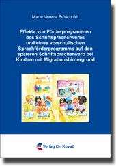 Dissertation: Effekte von Förderprogrammen des Schriftspracherwerbs und eines vorschulischen Sprachförderprogramms auf den späteren Schriftspracherwerb bei Kindern mit Migrationshintergrund