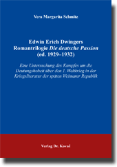 Doktorarbeit: Edwin Erich Dwingers Romantrilogie Die deutsche Passion (ed. 1929–1932)