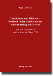  Forschungsarbeit: Von Bauern und Bäckern – Rußland in der Geschichte der Auswanderung aus Hessen