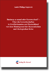 Dissertation: Business as usual oder Kurswechsel? – Über die Gewerkschaften in Großbritannien und Deutschland vor dem Hintergrund der ökonomischen und ökologischen Krise