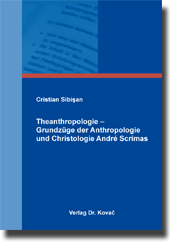 Doktorarbeit: Theanthropologie – Grundzüge der Anthropologie und Christologie André Scrimas