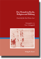 Festschrift: Der Mensch in Recht, Religion und Bildung