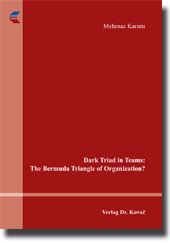 Dissertation: Dark Triad in Teams: The Bermuda Triangle of Organization?