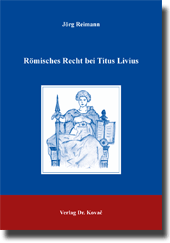 Römisches Recht bei Titus Livius (Forschungsarbeit)