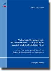 Weiterveräußerungsverbote bei Inhaberkarten i. S. d. § 807 BGB aus zivil- und strafrechtlicher Sicht (Doktorarbeit) Weiterveräußerungsverbote bei Inhaberkarten i. S. d. § 807 BGB aus zivil- und strafrechtlicher Sicht (Doktorarbeit)