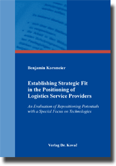 Doktorarbeit: Establishing Strategic Fit in the Positioning of Logistics Service Providers