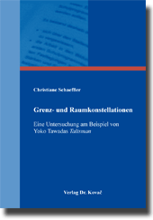 Grenz- und Raumkonstellationen – Eine Untersuchung am Beispiel von Yoko Tawadas Talisman (Forschungsarbeit) Grenz- und Raumkonstellationen – Eine Untersuchung am Beispiel von Yoko Tawadas Talisman (Forschungsarbeit)