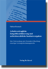 Arbeitsvertragliche Entgeltflexibilisierung und aufsichtsrechtliche Institutsvorgaben (Dissertation)