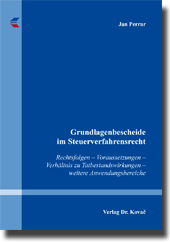 Grundlagenbescheide im Steuerverfahrensrecht (Dissertation) Grundlagenbescheide im Steuerverfahrensrecht (Dissertation)