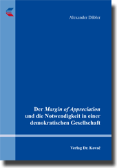 Dissertation: Der Margin of Appreciation und die Notwendigkeit in einer demokratischen Gesellschaft