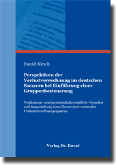 Perspektiven der Verlustverrechnung im deutschen Konzern bei Einführung einer Gruppenbesteuerung (Dissertation)