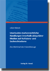 Unerlaubte markenrechtliche Handlungen innerhalb ubiquitärer Medien auf Kollisions- und Sachrechtsebene (Dissertation) Unerlaubte markenrechtliche Handlungen innerhalb ubiquitärer Medien auf Kollisions- und Sachrechtsebene (Dissertation)