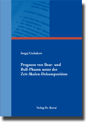 Prognose von Bear- und Bull-Phasen unter der Zeit-Skalen-Dekomposition (Dissertation) Prognose von Bear- und Bull-Phasen unter der Zeit-Skalen-Dekomposition (Dissertation)