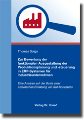 Zur Bewertung der funktionalen Ausgestaltung der Produktionsplanung und -steuerung in ERP-Systemen für Industrieunternehmen (Doktorarbeit)