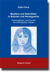 Habilitationsschrift: Muslime und Katholiken in Bosnien und Herzegowina