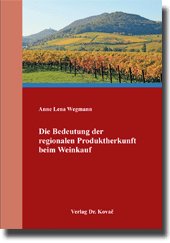 Die Bedeutung der regionalen Produktherkunft beim Weinkauf (Dissertation)