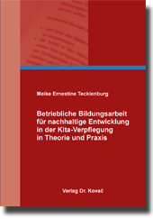 Dissertation: Betriebliche Bildungsarbeit für nachhaltige Entwicklung in der Kita-Verpflegung in Theorie und Praxis