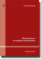  Doktorarbeit: Metastrukturen europäischer Rechtskultur