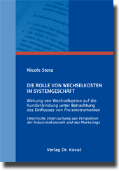 Die Rolle von Wechselkosten im Systemgeschäft (Dissertation) Die Rolle von Wechselkosten im Systemgeschäft (Dissertation)